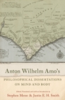 Anton Wilhelm Amo's Philosophical Dissertations on Mind and Body - eBook