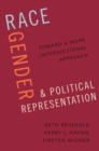 Race, Gender, and Political Representation : Toward a More Intersectional Approach - Book