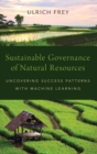 Sustainable Governance of Natural Resources : Uncovering Success Patterns with Machine Learning - Book