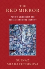 The Red Mirror : Putin's Leadership and Russia's Insecure Identity - Book