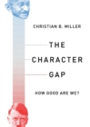 The Character Gap : How Good are We? - Book