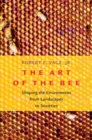 The Art of the Bee : Shaping the Environment from Landscapes to Societies - Book