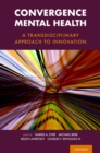 Convergence Mental Health : A Transdisciplinary Approach to Innovation - eBook