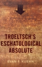Troeltsch's Eschatological Absolute - Book