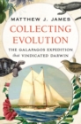 Collecting Evolution : The Galapagos Expedition that Vindicated Darwin - Book