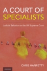 A Court of Specialists : Judicial Behavior on the UK Supreme Court - eBook