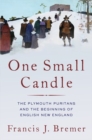 One Small Candle : The Plymouth Puritans and the Beginning of English New England - Book