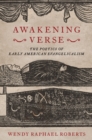 Awakening Verse : The Poetics of Early American Evangelicalism - eBook