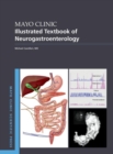 Mayo Clinic Illustrated Textbook of Neurogastroenterology - Book