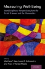 Measuring Well-Being : Interdisciplinary Perspectives from the Social Sciences and the Humanities - Book