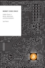 Money Code Space : Hidden Power in Bitcoin, Blockchain, and Decentralisation - Book