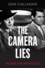 The Camera Lies : Acting for Hitchcock - eBook