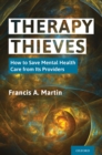 Therapy Thieves : How to Save Mental Health Care from Its Providers - eBook