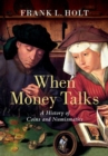 When Money Talks : A History of Coins and Numismatics - Book