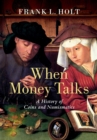 When Money Talks : A History of Coins and Numismatics - eBook