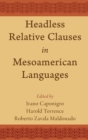 Headless Relative Clauses in Mesoamerican Languages - Book
