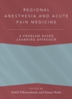 Regional Anesthesia and Acute Pain Medicine : A Problem-Based Learning Approach - Book