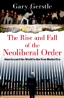 The Rise and Fall of the Neoliberal Order : America and the World in the Free Market Era - eBook