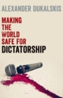 Making the World Safe for Dictatorship - eBook