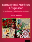 Extracorporeal Membrane Oxygenation : An Interdisciplinary Problem-Based Learning Approach - eBook