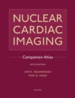 Nuclear Cardiac Imaging Companion Atlas - Book