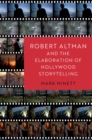 Robert Altman and the Elaboration of Hollywood Storytelling - eBook