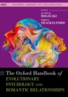 The Oxford Handbook of Evolutionary Psychology and Romantic Relationships - Book