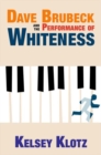 Dave Brubeck and the Performance of Whiteness - Book