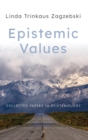 Epistemic Values : Collected Papers in Epistemology - Book