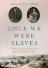 Once We Were Slaves : The Extraordinary Journey of a Multi-Racial Jewish Family - Book