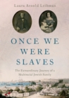 Once We Were Slaves : The Extraordinary Journey of a Multi-Racial Jewish Family - eBook