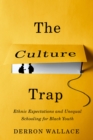 The Culture Trap : Ethnic Expectations and Unequal Schooling for Black Youth - eBook