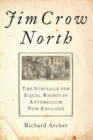 Jim Crow North : The Struggle for Equal Rights in Antebellum New England - Book