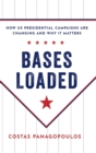 Bases Loaded : How US Presidential Campaigns Are Changing and Why It Matters - Book