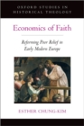 Economics of Faith : Reforming Poverty in Early Modern Europe - Book