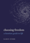 Choosing Freedom : A Kantian Guide to Life - eBook