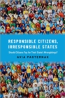 Responsible Citizens, Irresponsible States : Should Citizens Pay for Their States' Wrongdoings? - Book