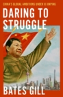 Daring to Struggle : China's Global Ambitions Under Xi Jinping - Book