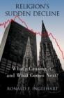 Religion's Sudden Decline : What's Causing it, and What Comes Next? - Book