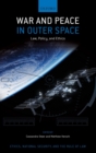 War and Peace in Outer Space : Law, Policy, and Ethics - Book