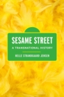Sesame Street : A Transnational History - Book