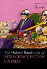 The Oxford Handbook of New Science Fiction Cinemas - Book