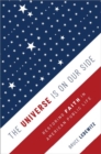 The Universe Is on Our Side : Restoring Faith in American Public Life - Book