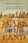 Scars on the Land : An Environmental History of Slavery in the American South - eBook
