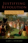 Justifying Revolution : The American Clergy's Argument for Political Resistance, 1750-1776 - eBook