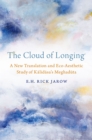 The Cloud of Longing : A New Translation and Eco-Aesthetic Study of Kalidasa's Meghaduta - eBook