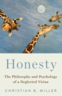 Honesty : The Philosophy and Psychology of a Neglected Virtue - eBook