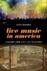 Live Music in America : A History from Jenny Lind to Beyonce - Book