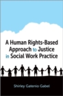 A Human Rights-Based Approach to Justice in Social Work Practice - Book