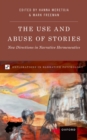 The Use and Abuse of Stories : New Directions in Narrative Hermeneutics - eBook